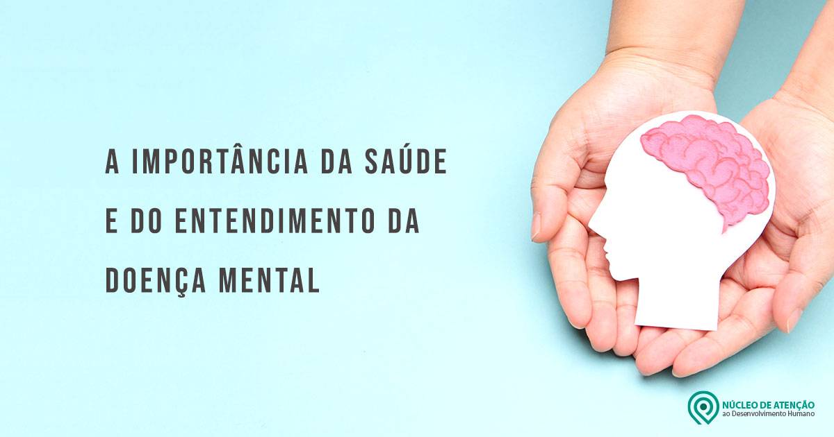 A Importância da Saúde e do Entendimento da Doença Mental