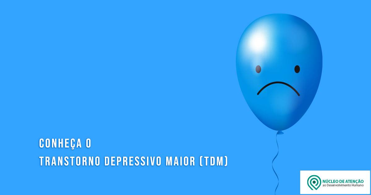 Conheça o Transtorno Depressivo Maior (TDM)
